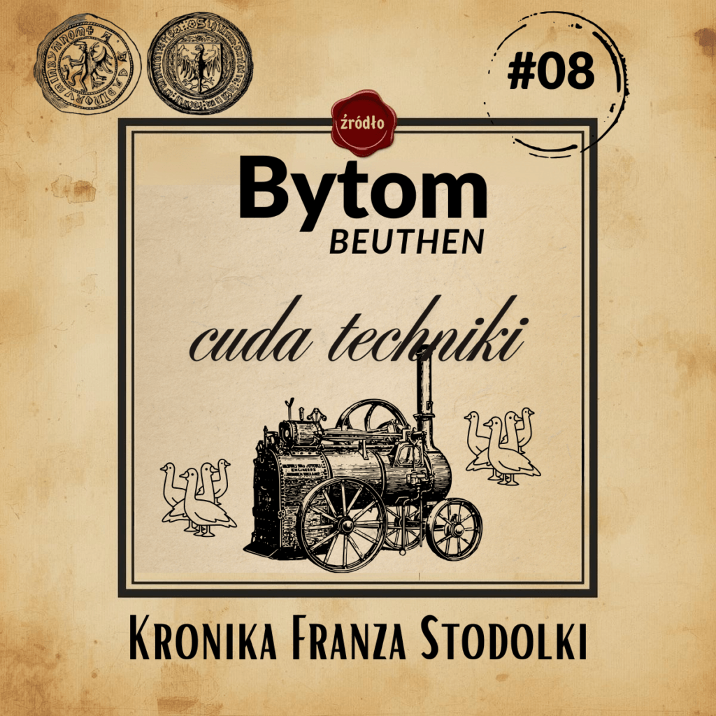Grafika tytułowa artykułu nr 8 o historii Bytomia: napis Bytom Beuthen cuda techniki, stara rycina maszyny parowej i kaczki.