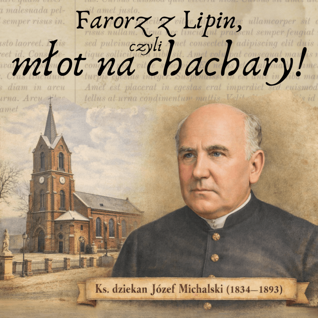 Grafika wyróżniająca artykuł: „Farorz z Lipin” – ks. dziekan Józef Michalski (1834–1893) na tle kościoła św. Augustyna w Lipinach.
