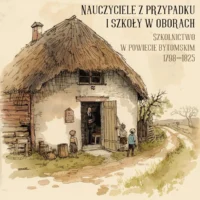 Nauczyciele z przypadku i szkoły w oborach – szkolnictwo w powiecie bytomskim w latach 1798–1825