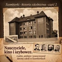 Nauczyciele, kino i szybowce. Ludzie, ambicje i nowoczesność dawnej szkoły w Szombierkach · część 2 Nauczyciele, kino i szybowce – historia szkolnictwa w dawnych Szombierkach, część 2